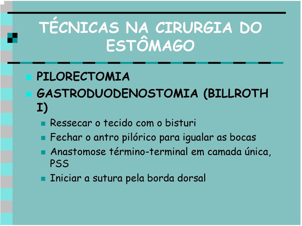 pilórico para igualar as bocas Anastomose