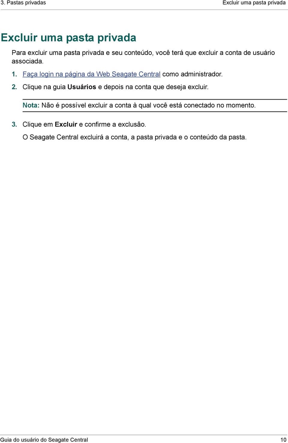 Clique na guia Usuários e depois na conta que deseja excluir.