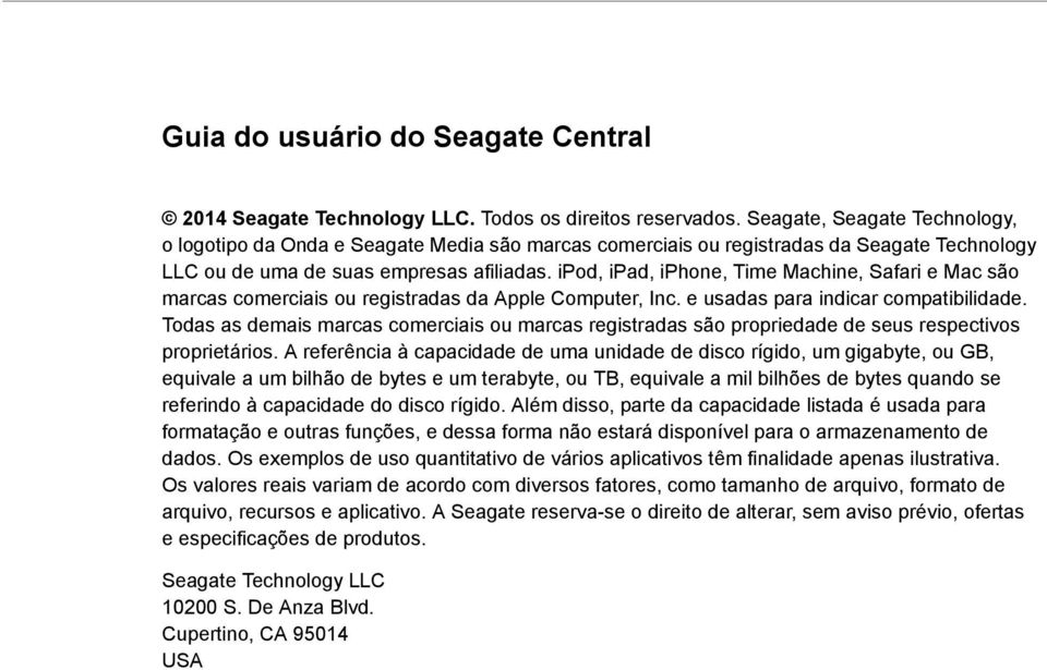 ipod, ipad, iphone, Time Machine, Safari e Mac são marcas comerciais ou registradas da Apple Computer, Inc. e usadas para indicar compatibilidade.