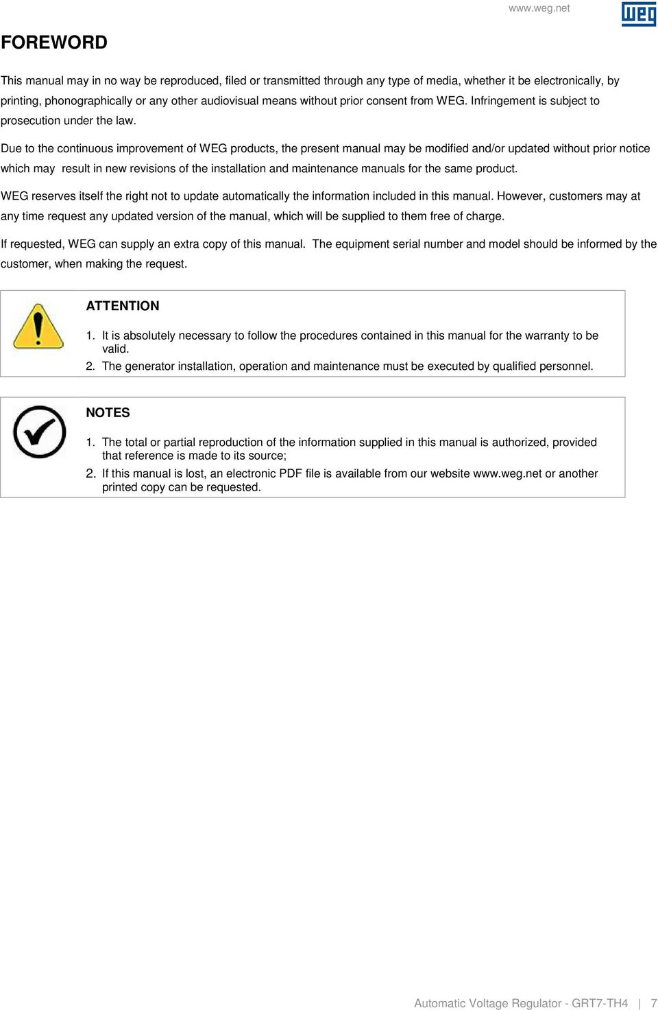 Due to the continuous improvement of WEG products, the present manual may be modified and/or updated without prior notice which may result in new revisions of the installation and maintenance manuals