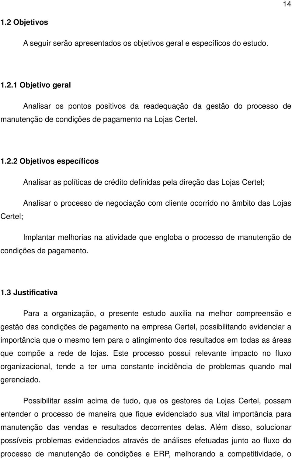 melhorias na atividade que engloba o processo de manutenção de condições de pagamento. 1.