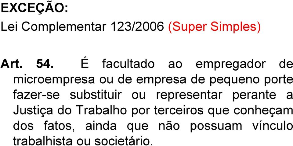 fazer-se substituir ou representar perante a Justiça do Trabalho por