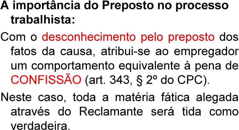 comportamento equivalente à pena de CONFISSÃO (art. 343, 2º do CPC).