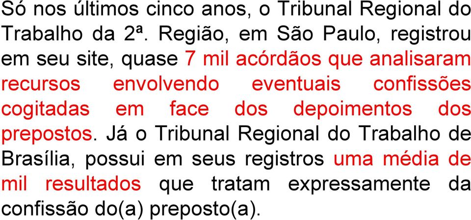 envolvendo eventuais confissões cogitadas em face dos depoimentos dos prepostos.