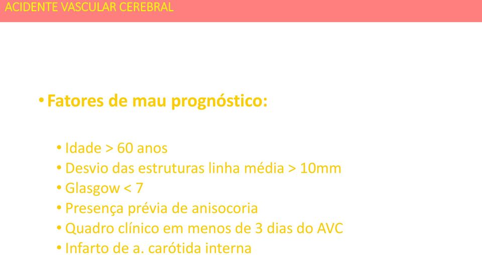 Glasgow < 7 Presença prévia de anisocoria Quadro clínico