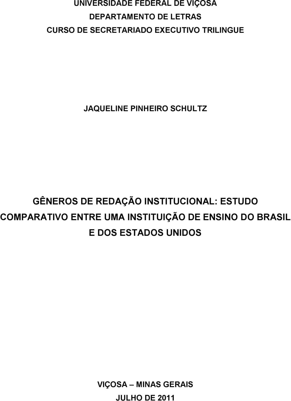 DE REDAÇÃO INSTITUCIONAL: ESTUDO COMPARATIVO ENTRE UMA INSTITUIÇÃO