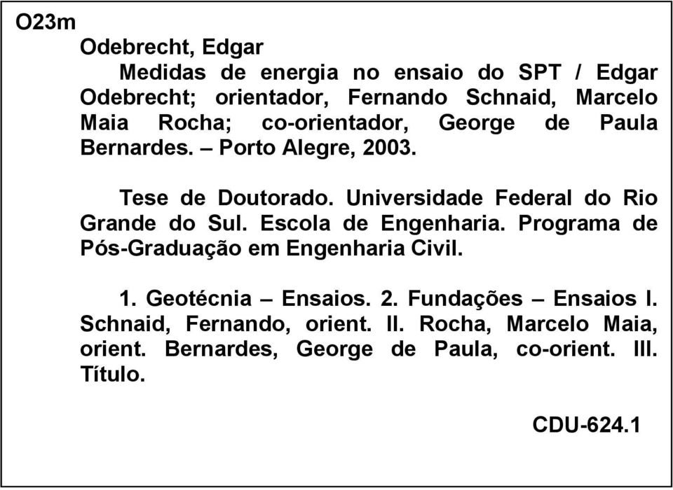 Universidade Federal do Rio Grande do Sul. Escola de Engenharia. Programa de Pós-Graduação em Engenharia Civil. 1.