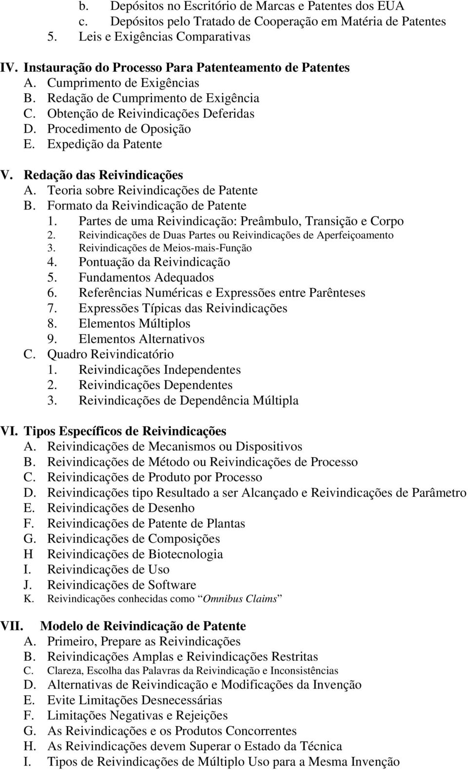 Expedição da Patente V. Redação das Reivindicações A. Teoria sobre Reivindicações de Patente B. Formato da Reivindicação de Patente 1. Partes de uma Reivindicação: Preâmbulo, Transição e Corpo 2.