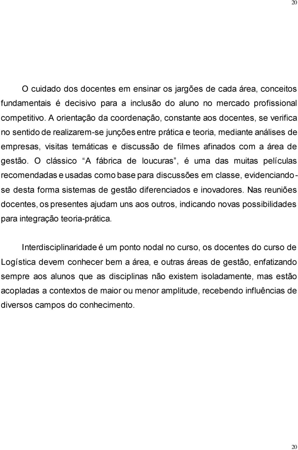 afinados com a área de gestão.