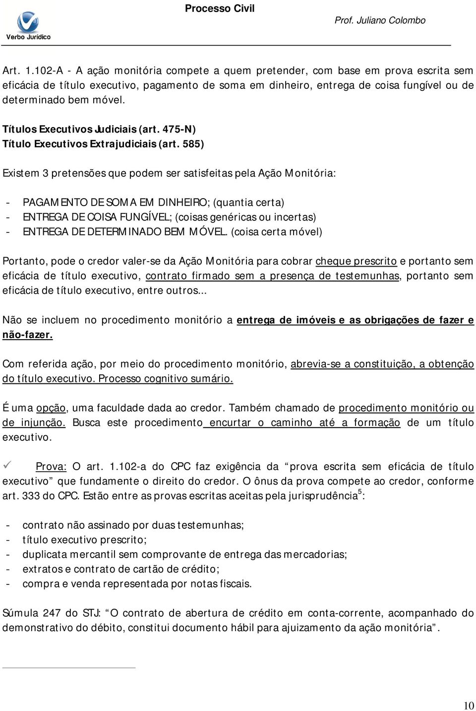 Títulos Executivos Judiciais (art. 475-N) Título Executivos Extrajudiciais (art.