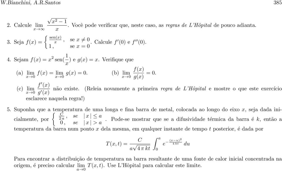 (Releia novamente a primeira regra de L Hôpital e mostre o que este eercício () esclarece naquela regra!) 5.