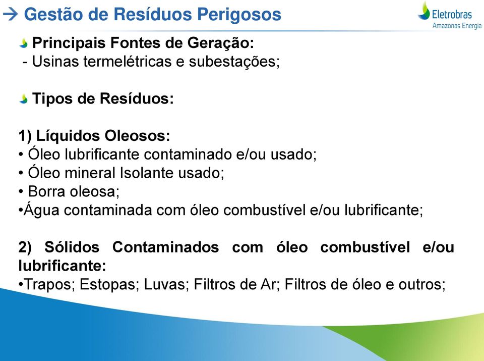 oleosa; Água contaminada com óleo combustível e/ou lubrificante; 2) Sólidos Contaminados com