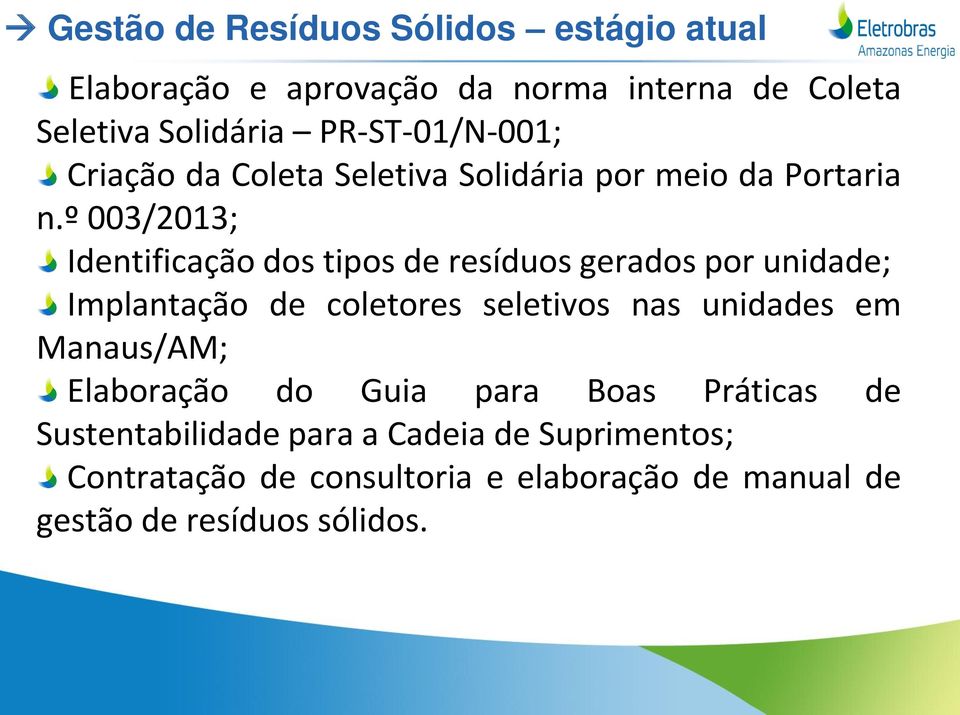 º 003/2013; Identificação dos tipos de resíduos gerados por unidade; Implantação de coletores seletivos nas unidades em