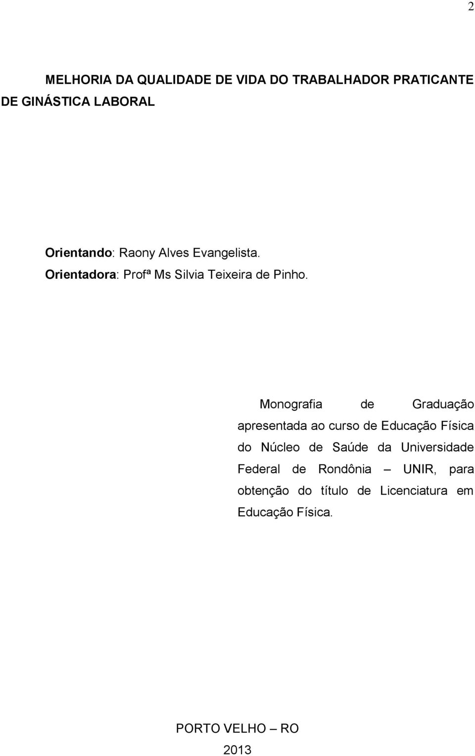 Monografia de Graduação apresentada ao curso de Educação Física do Núcleo de Saúde da