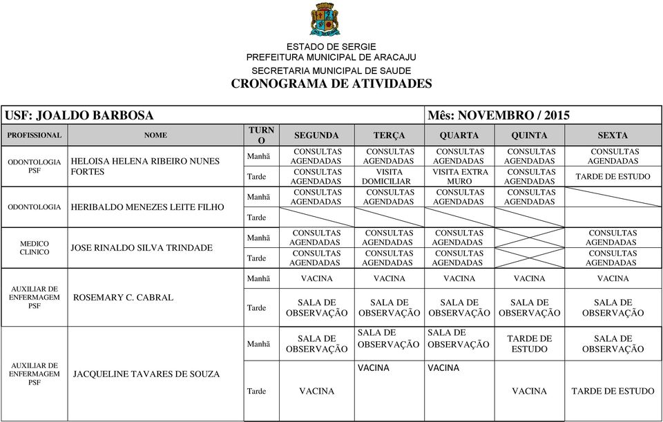 HERIBALDO MENEZES LEITE FILHO JOSE RINALDO SILVA TRINDADE ROSEMARY C.