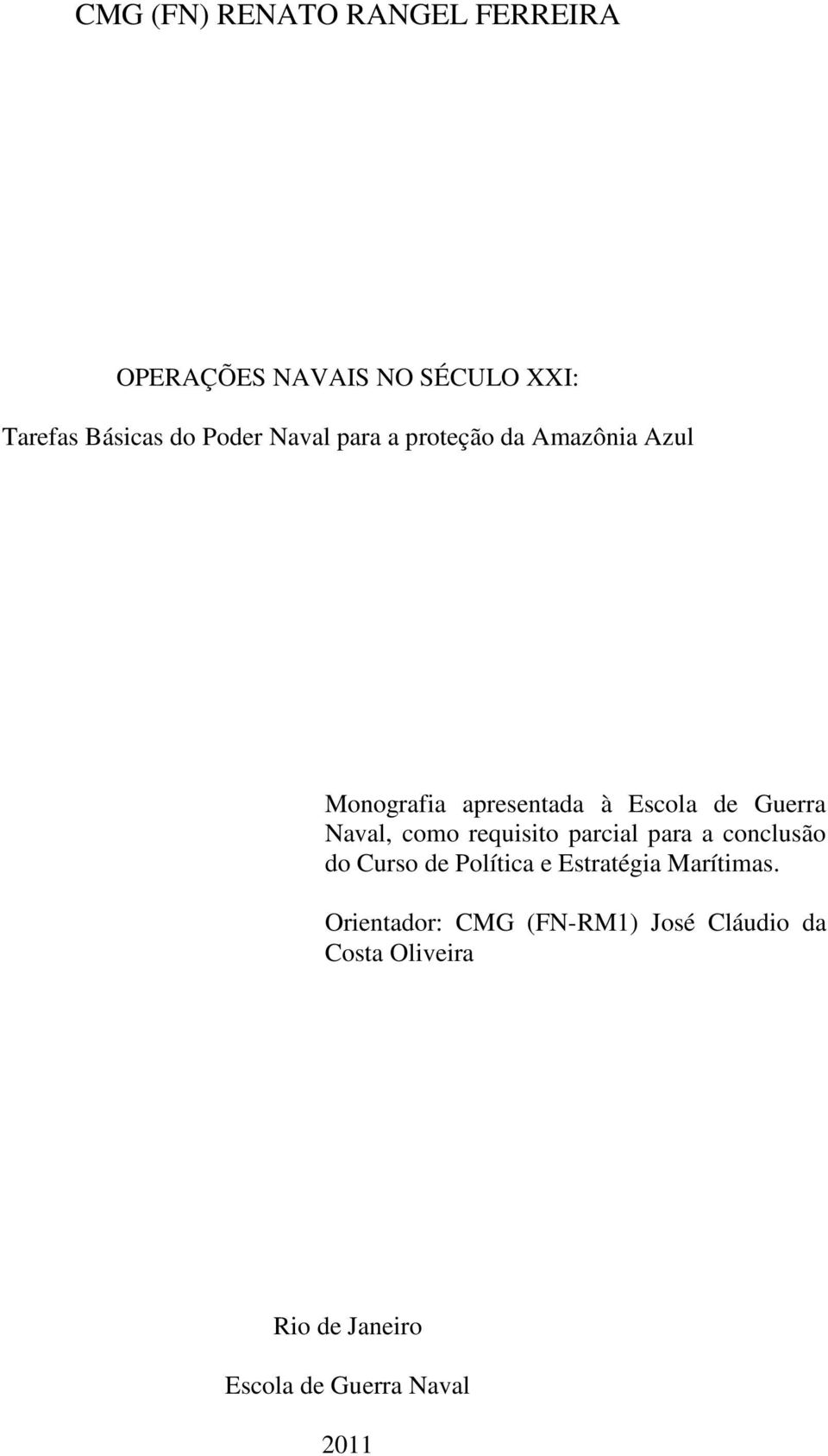 como requisito parcial para a conclusão do Curso de Política e Estratégia Marítimas.