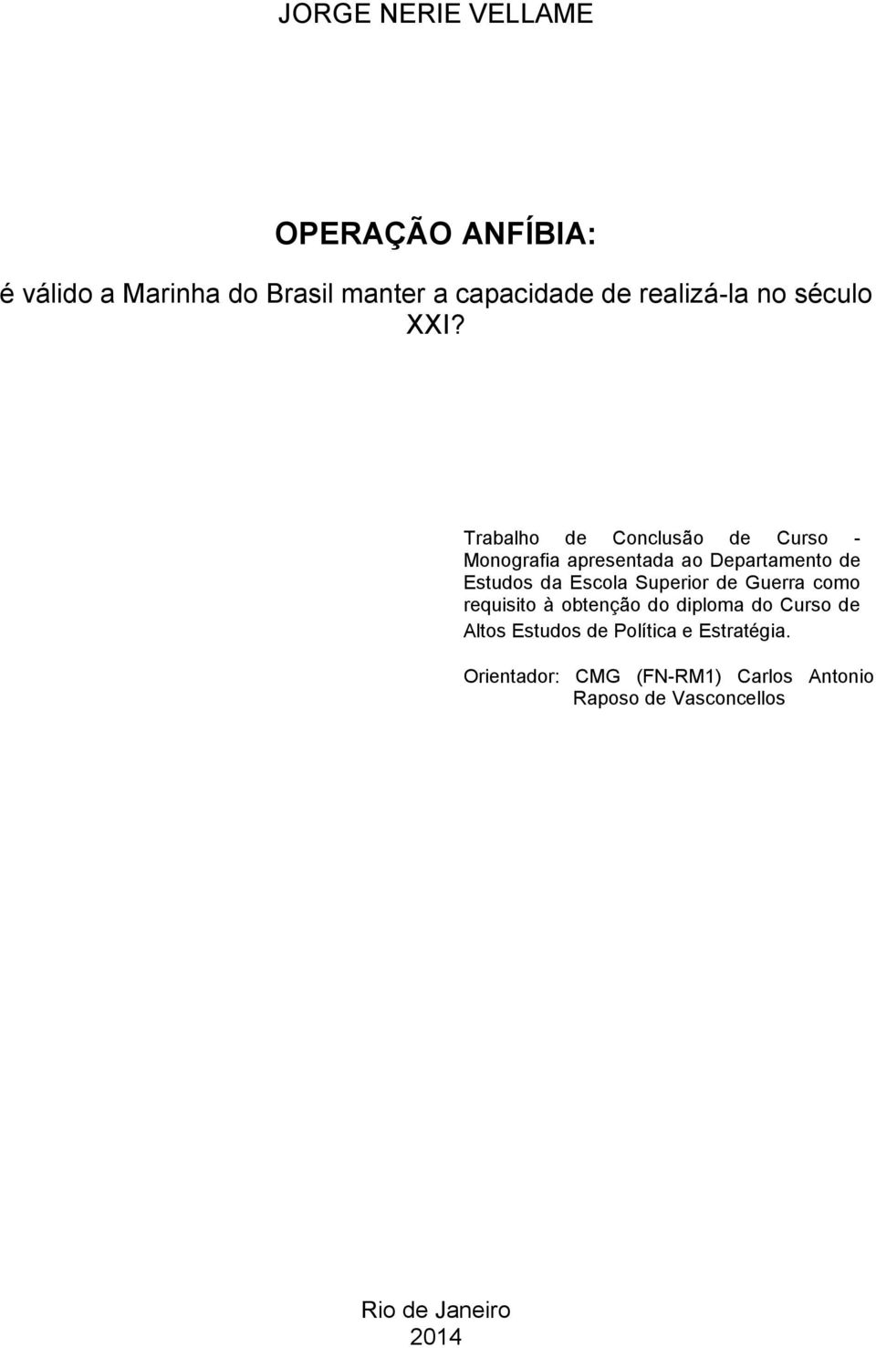 Trabalho de Conclusão de Curso - Monografia apresentada ao Departamento de Estudos da Escola