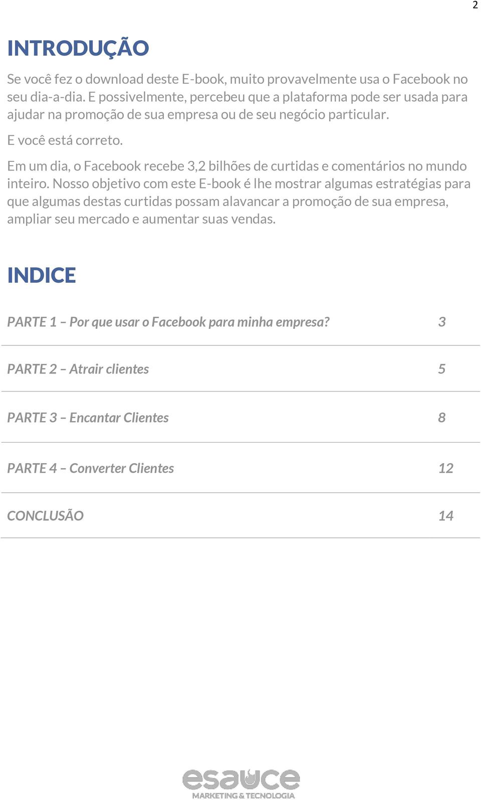 Em um dia, o Facebook recebe 3,2 bilhões de curtidas e comentários no mundo inteiro.