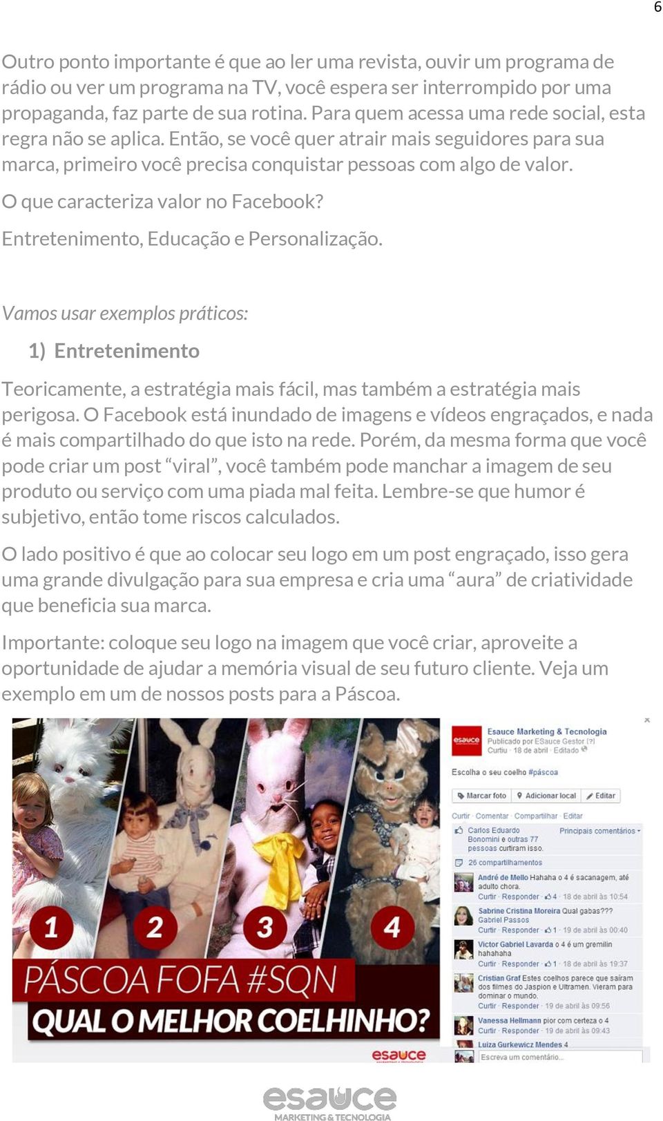 O que caracteriza valor no Facebook? Entretenimento, Educação e Personalização.