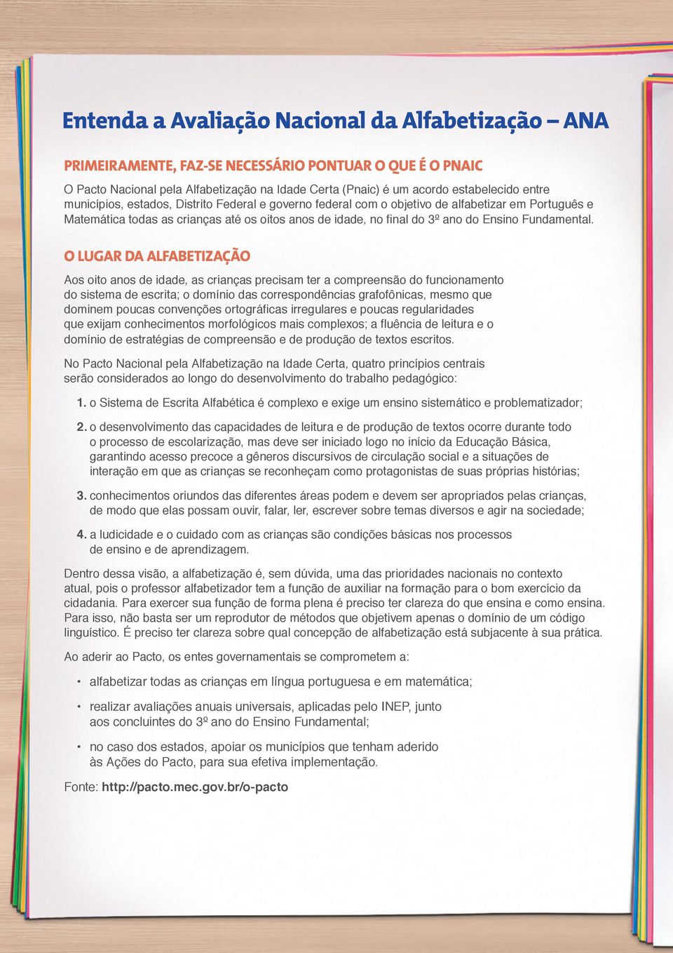 O LUGAR DA Aos oito anos de idade, as crianças precisam ter a compreensão do funcionamento do sistema de escrita; o domínio das correspondências grafofônicas, mesmo que dominem poucas convenções