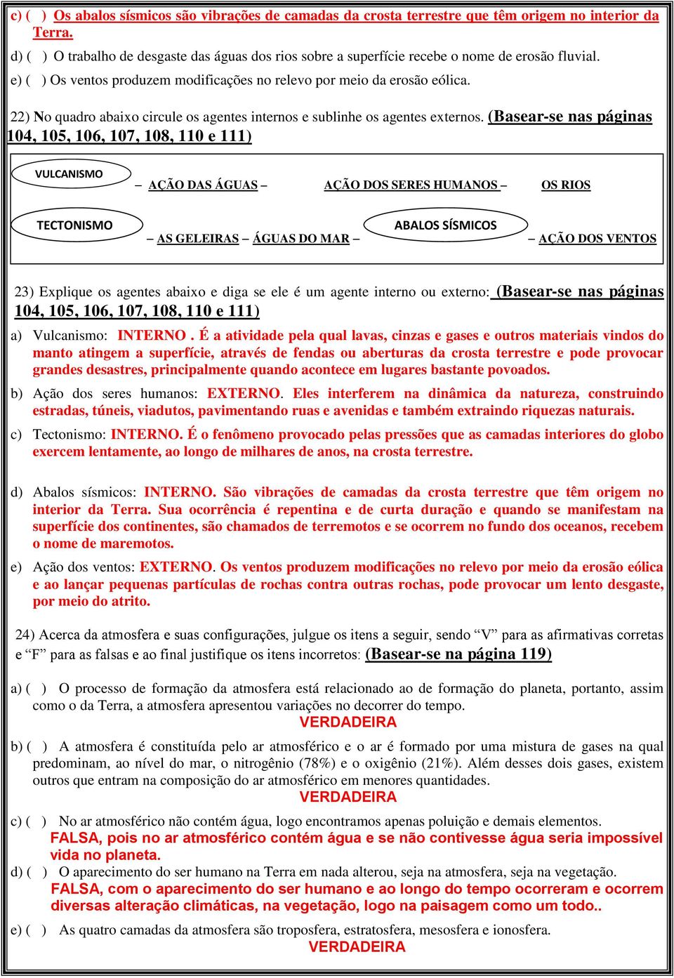 22) No quadro abaixo circule os agentes internos e sublinhe os agentes externos.