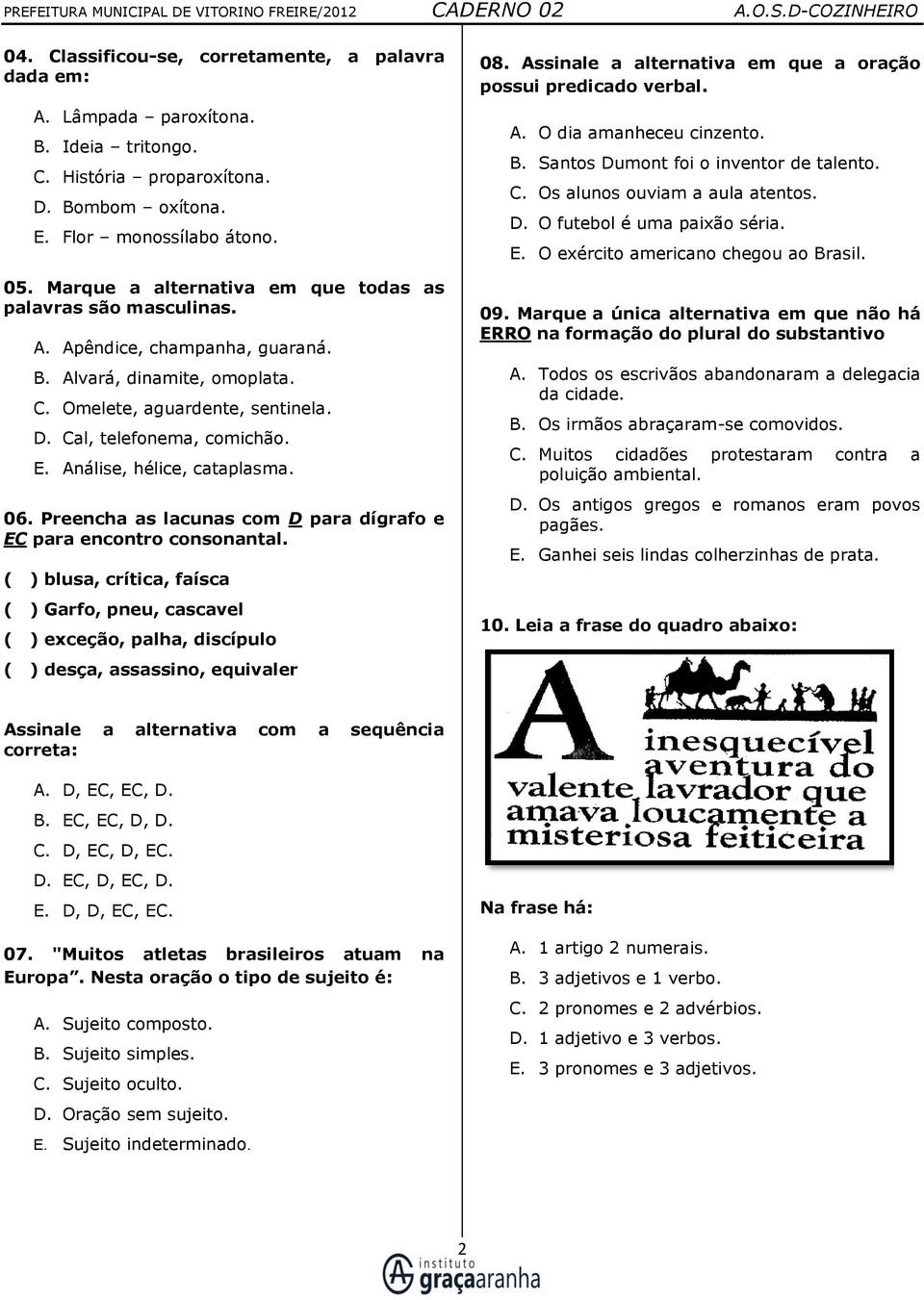 Análise, hélice, cataplasma. 06. Preencha as lacunas com D para dígrafo e EC para encontro consonantal.