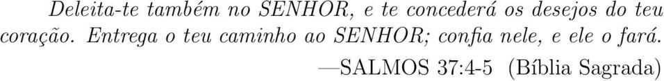 Entrega o teu caminho ao SENHOR; confia