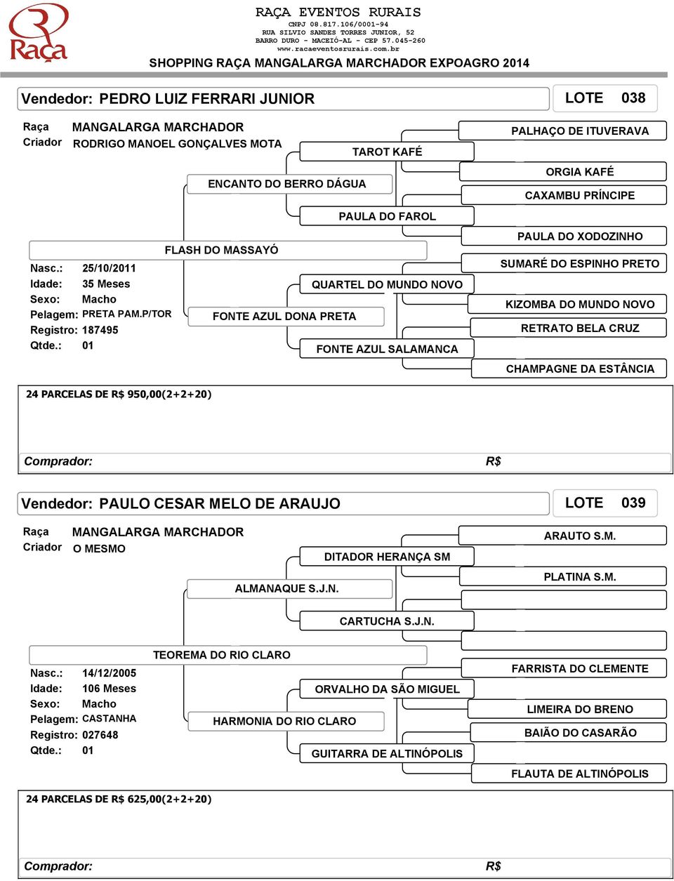 PRÍNCIPE PAULA DO XODOZINHO SUMARÉ DO ESPINHO PRETO KIZOMBA DO MUNDO NOVO RETRATO BELA CRUZ CHAMPAGNE DA ESTÂNCIA 24 PARCELAS DE R$ 950,00(2+2+20) Vendedor: PAULO CESAR MELO DE ARAUJO LOTE 039