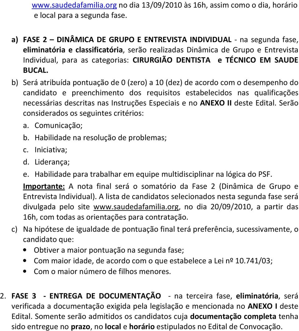 DENTISTA e TÉCNICO EM SAUDE BUCAL.