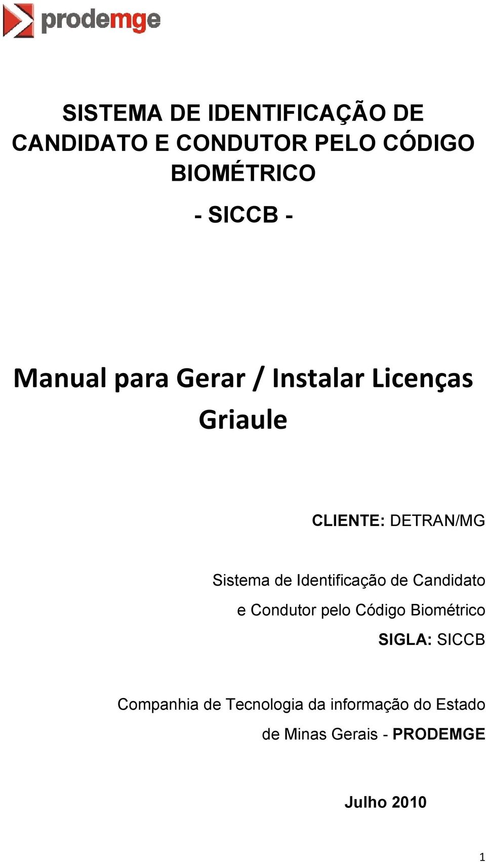 Identificação de Candidato e Condutor pelo Código Biométrico SIGLA: SICCB