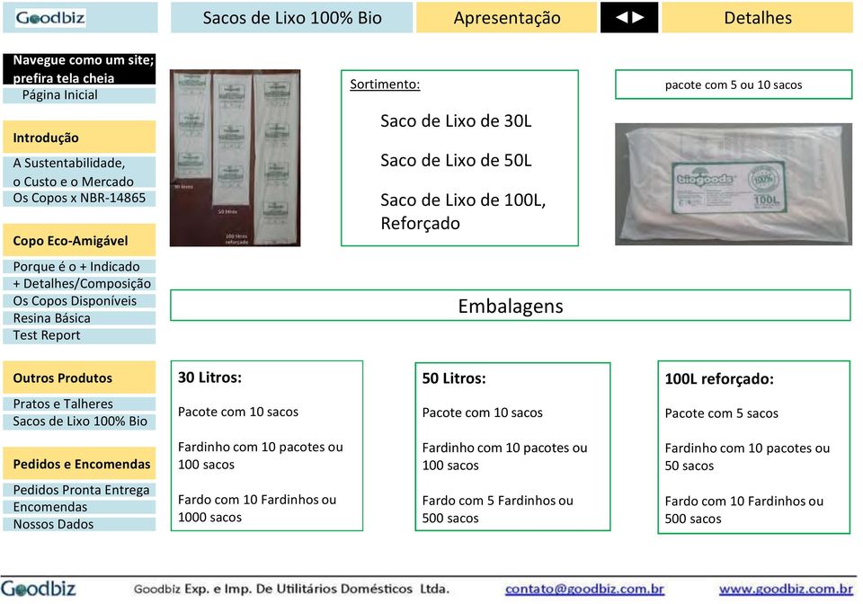 5 sacos Pedidos e Fardinho com 10 pacotes ou 100 sacos Fardinho com 10 pacotes ou 100 sacos Fardinho com 10 pacotes