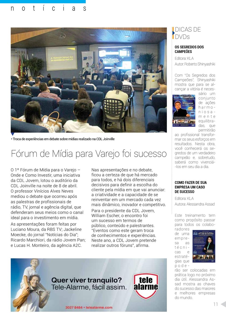 O professor Vinícios Alves Neves mediou o debate que ocorreu após as palestras de profissionais de rádio, TV, jornal e agência digital, que defenderam seus meios como o canal ideal para o