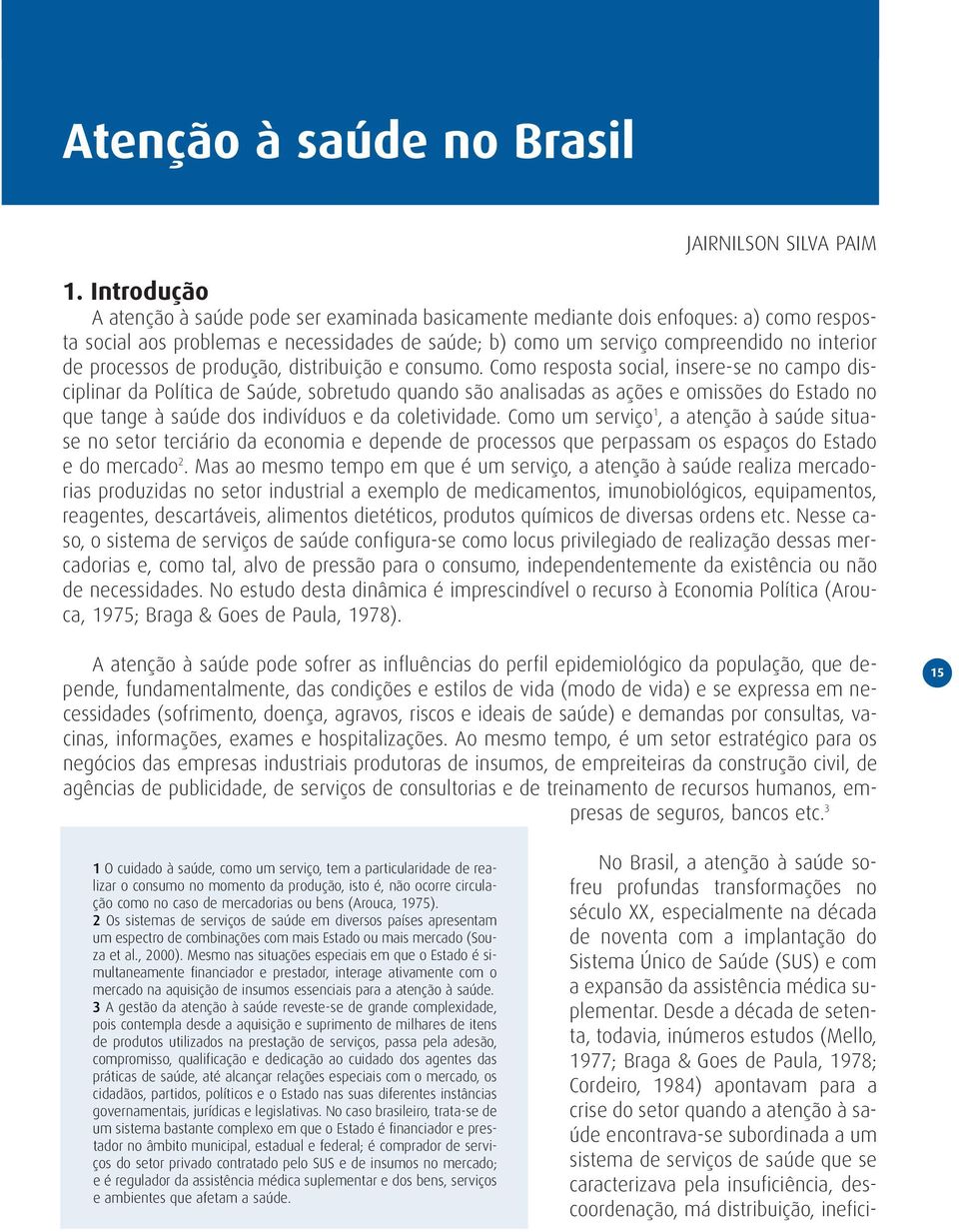 processos de produção, distribuição e consumo.