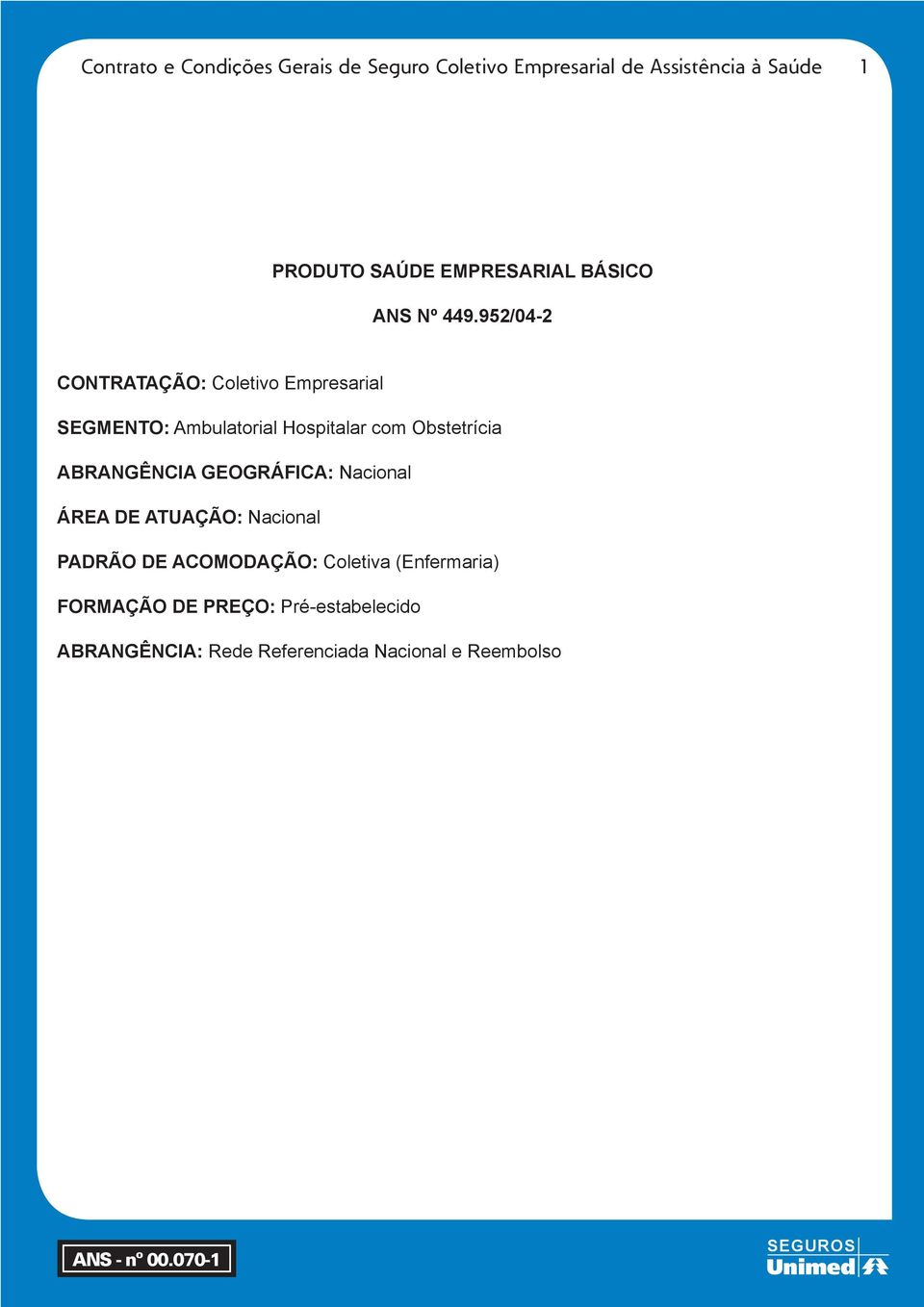 952/04-2 CONTRATAÇÃO: Coletivo Empresarial SEGMENTO: Ambulatorial Hospitalar com Obstetrícia