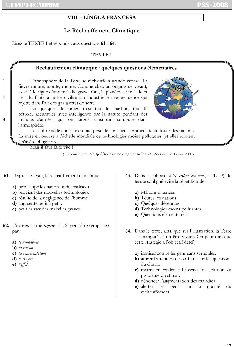 Comme chez un organisme vivant, c'est là le signe d'une maladie grave.