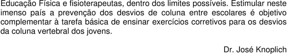 escolares é objetivo complementar à tarefa básica de ensinar