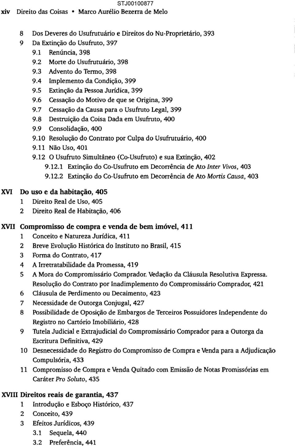 8 Destruição da Coisa Dada em Usufruto, 400 9.9 Consolidação, 400 9.10 Resolução do Contrato por Culpa do Usufrutuário, 400 9.11 Não Uso, 401 9.