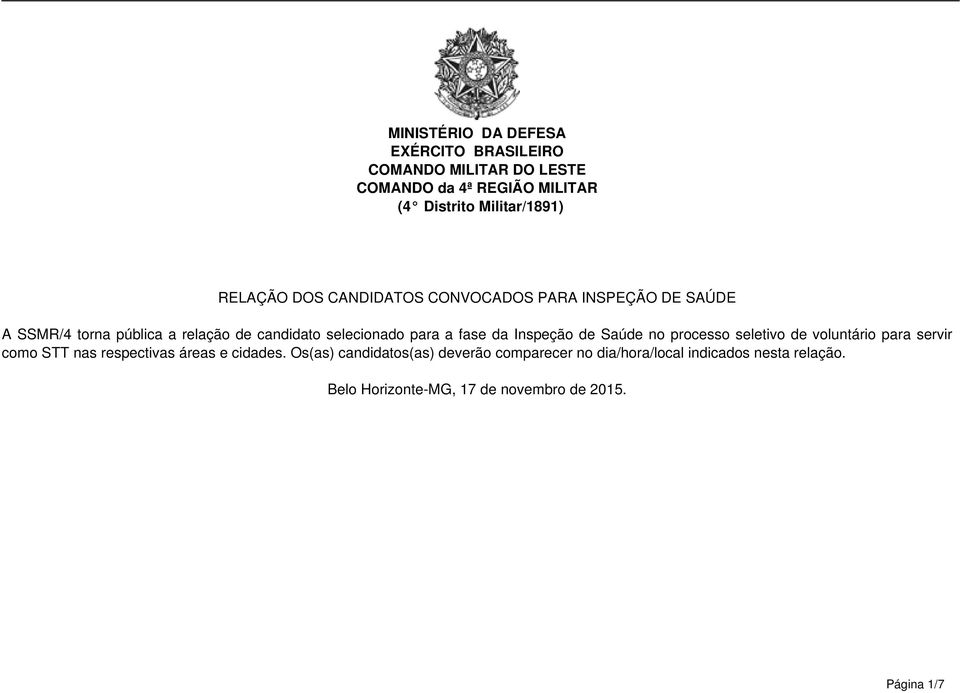 fase da Inspeção de Saúde no processo seletivo de voluntário para servir como STT nas respectivas áreas e cidades.