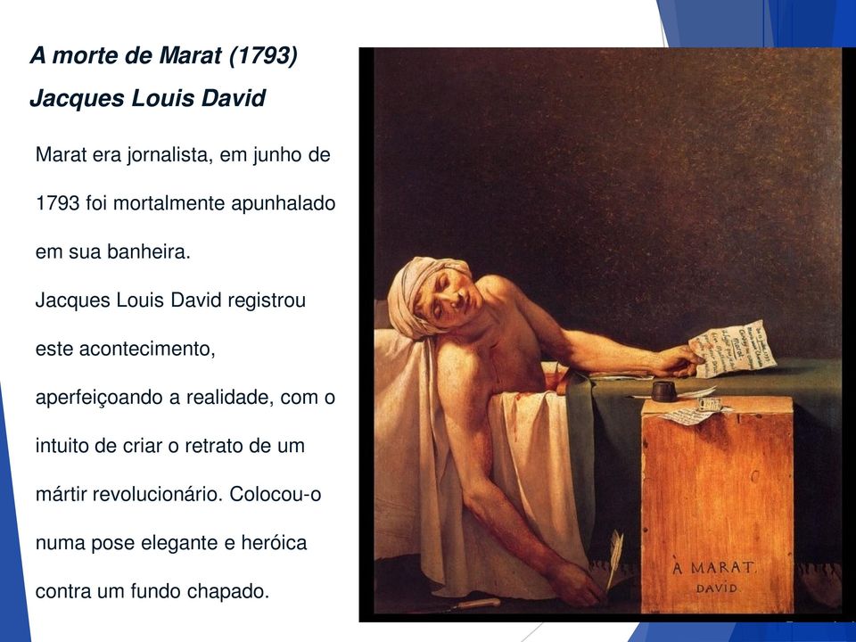 Jacques Louis David registrou este acontecimento, aperfeiçoando a realidade, com o