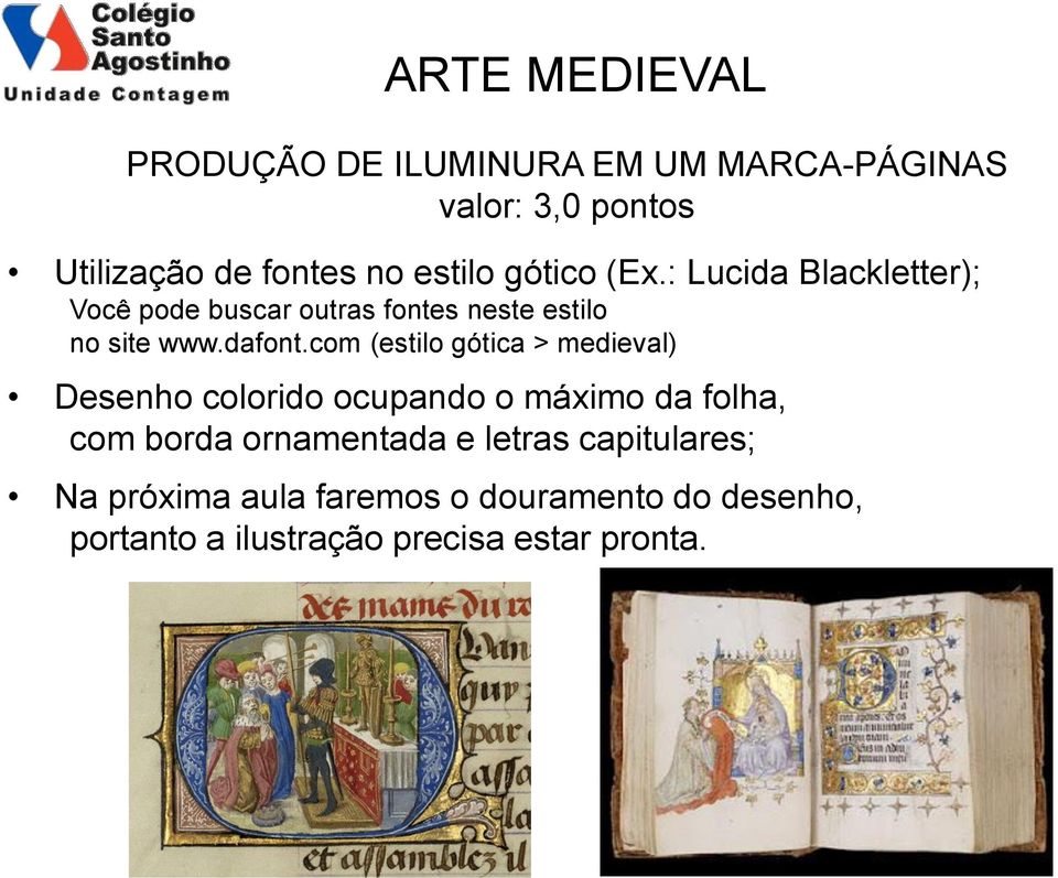 com (estilo gótica > medieval) Desenho colorido ocupando o máximo da folha, com borda ornamentada e