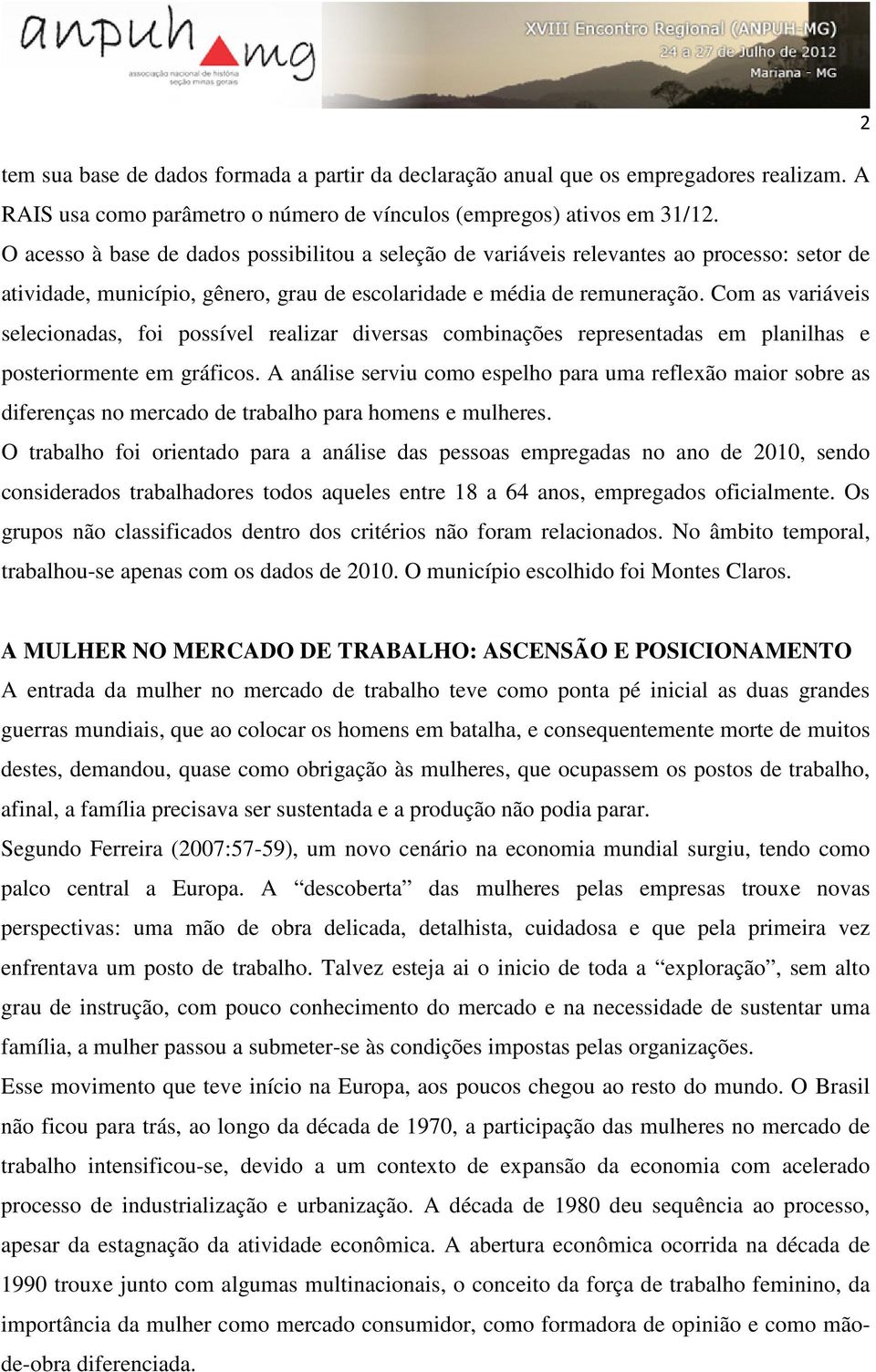 Com as variáveis selecionadas, foi possível realizar diversas combinações representadas em planilhas e posteriormente em gráficos.