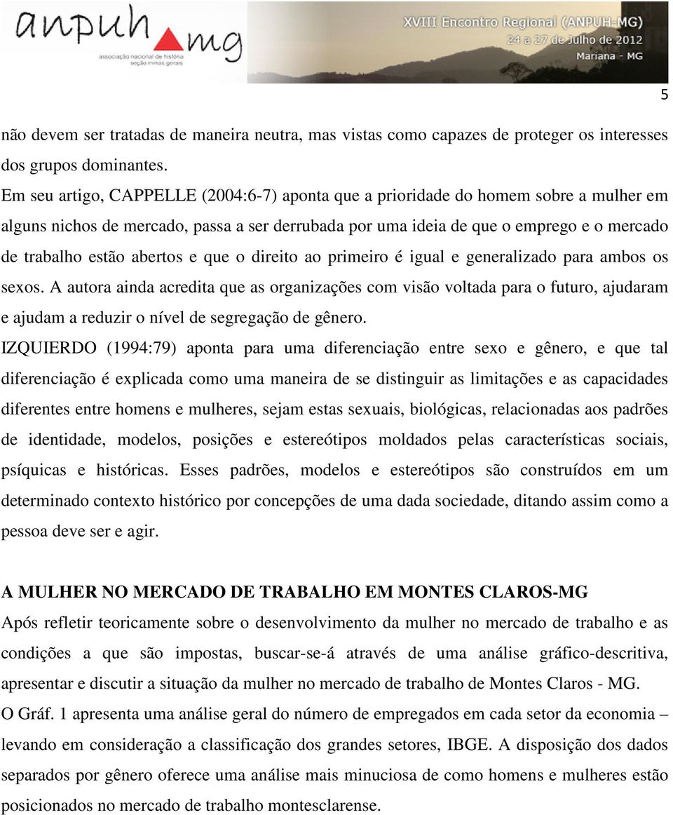 abertos e que o direito ao primeiro é igual e generalizado para ambos os sexos.