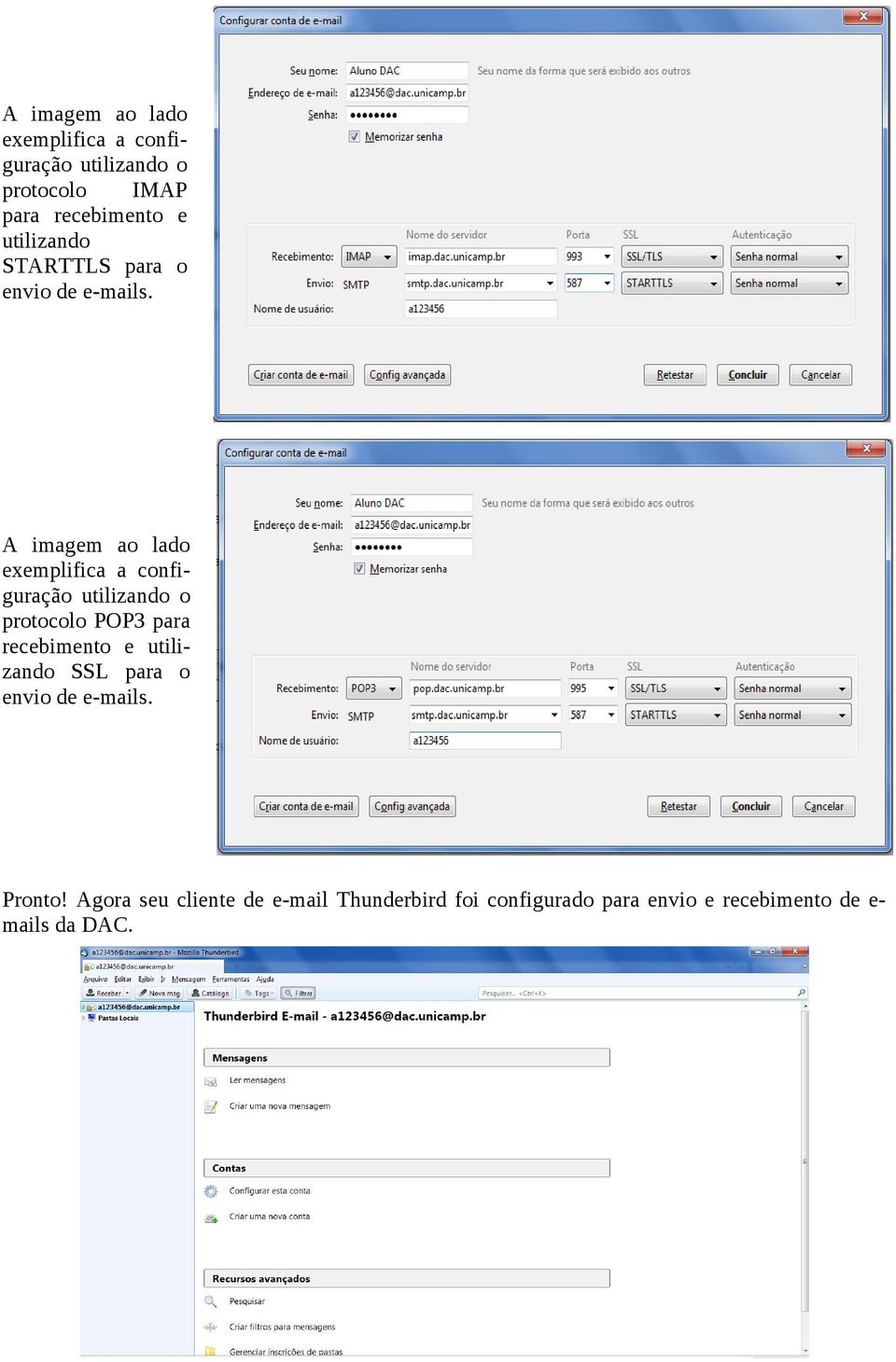 A imagem ao lado exemplifica a configuração utilizando o protocolo POP3 para recebimento e