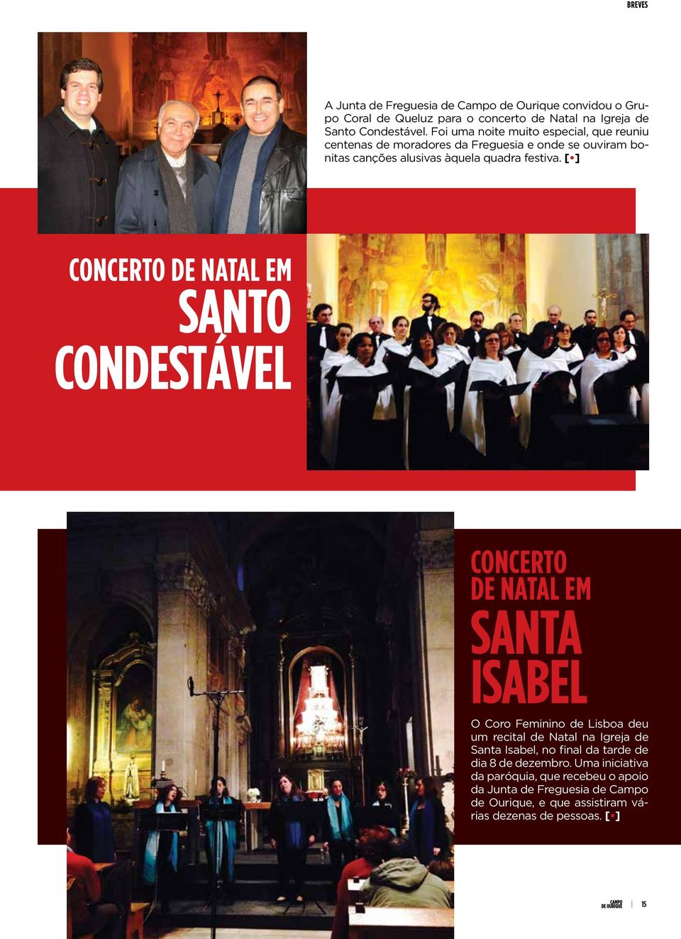 [ ] CONCERTO DE NATAL EM SANTO CONDESTÁVEL CONCERTO DE NATAL EM SANTA ISABEL O Coro Feminino de Lisboa deu um recital de Natal na Igreja de Santa Isabel,