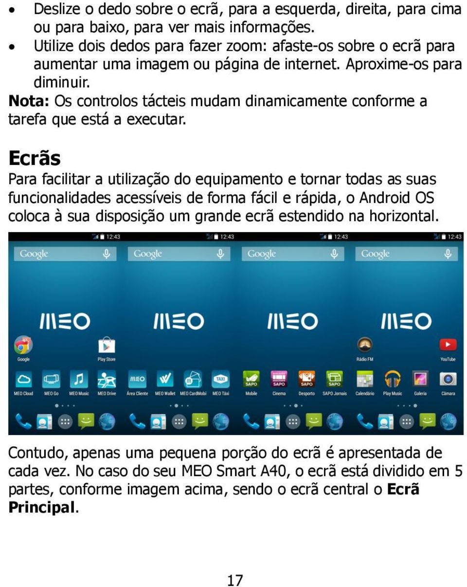 Nota: Os controlos tácteis mudam dinamicamente conforme a tarefa que está a executar.