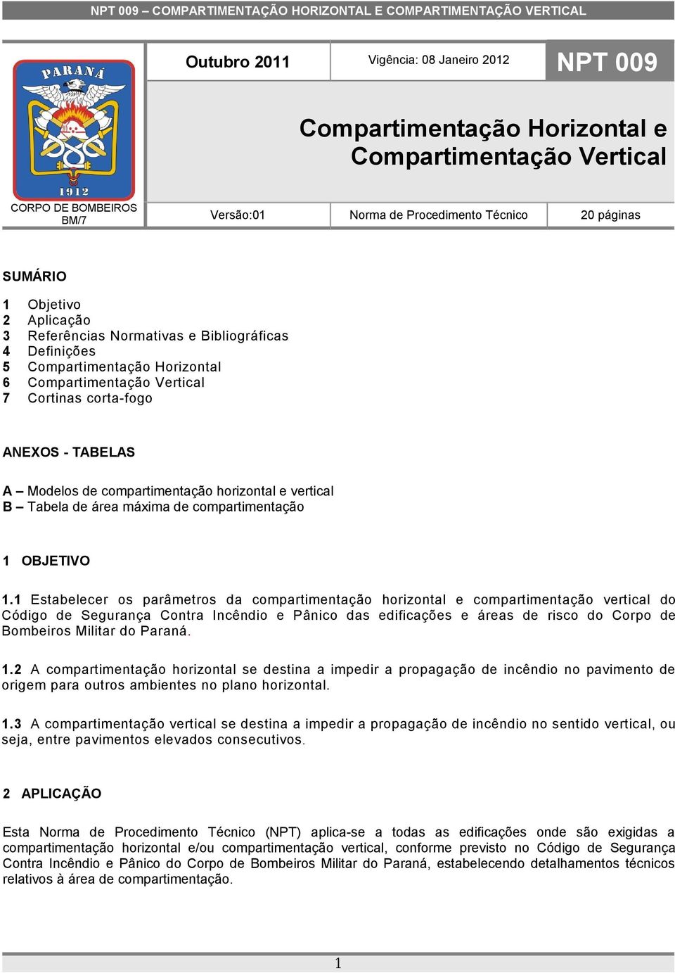 horizontal e vertical B Tabela de área máxima de compartimentação 1 OBJETIVO 1.