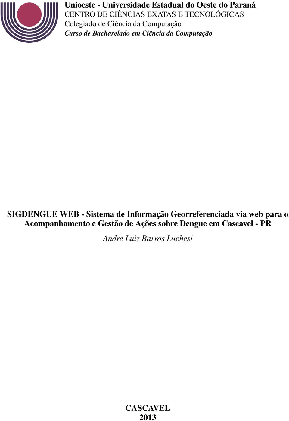 Computação SIGDENGUE WEB - Sistema de Informação Georreferenciada via web para o