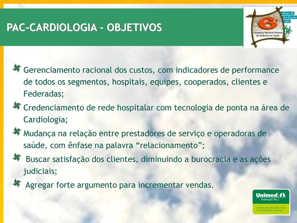 Cardiologia; Mudança na relação entre prestadores de serviço e operadoras de saúde, com ênfase na palavra relacionamento ;