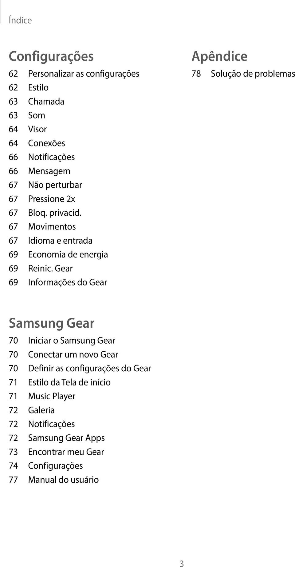 Gear 69 Informações do Gear Apêndice 78 Solução de problemas Samsung Gear 70 Iniciar o Samsung Gear 70 Conectar um novo Gear 70 Definir as