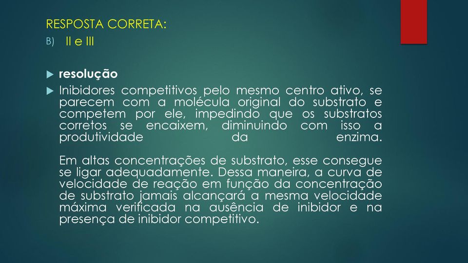 Em altas concentrações de substrato, esse consegue se ligar adequadamente.